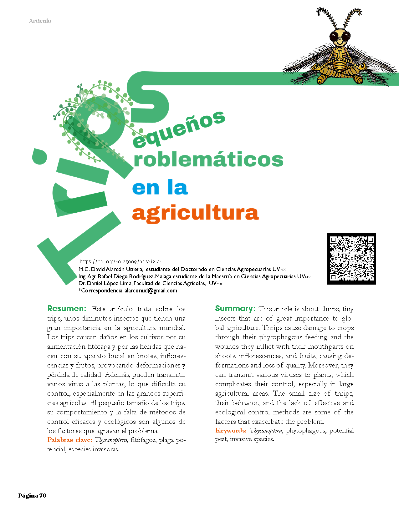 Este artículo trata sobre los trips, unos diminutos insectos que tienen una gran importancia en la agricultura mundial. Los trips causan daños en los cultivos por su alimentación fitófaga y por las heridas que hacen con su aparato bucal en brotes, inflorescencias y frutos, provocando deformaciones y pérdida de calidad. Además, pueden transmitir varios virus a las plantas, lo que dificulta su control, especialmente en las grandes superficies agrícolas. El pequeño tamaño de los trips, su comportamiento y la falta de métodos de control eficaces y ecológicos son algunos de los factores que agravan el problema.